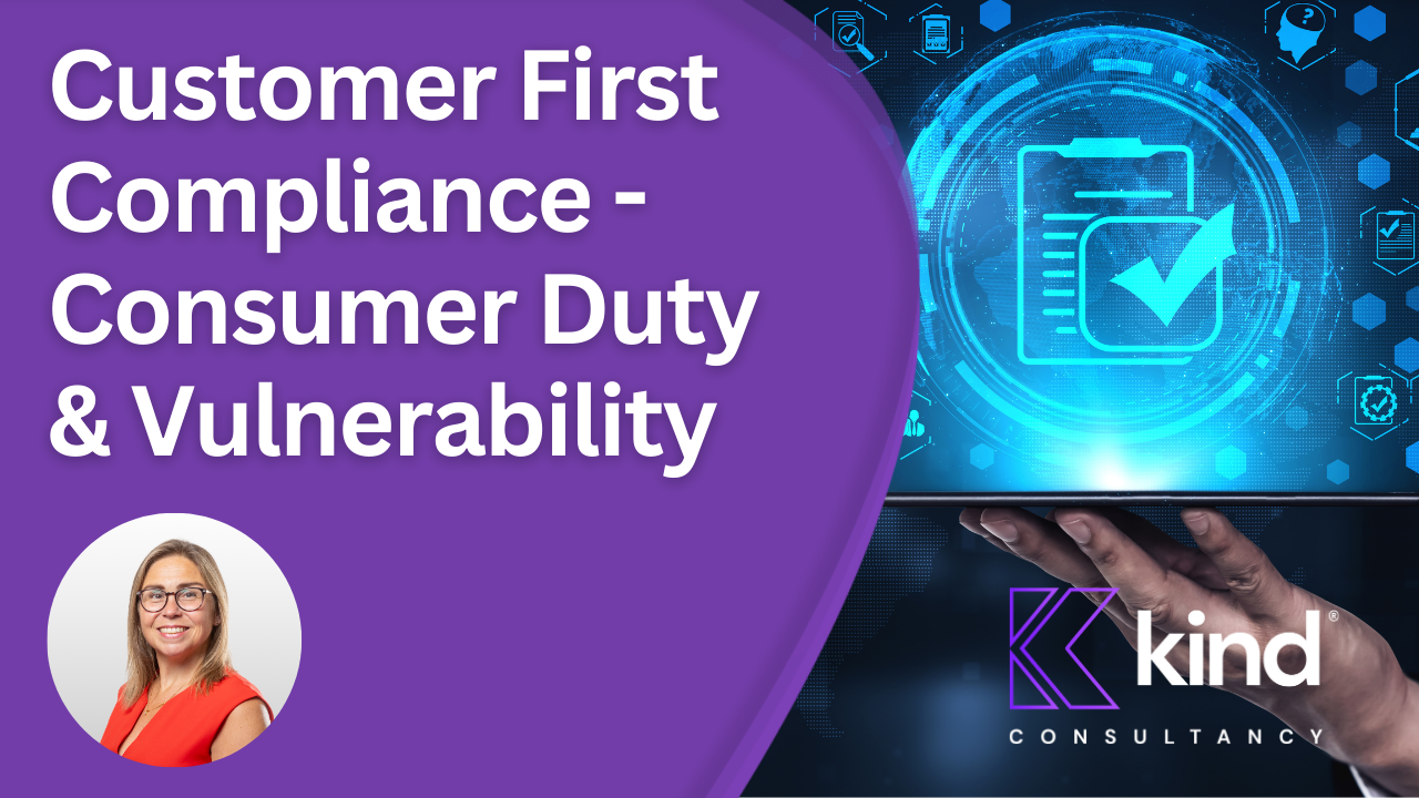 Customer First Compliance - Consumer Duty & Vulnerable Customers