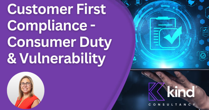 Customer First Compliance - Consumer Duty & Vulnerable Customers