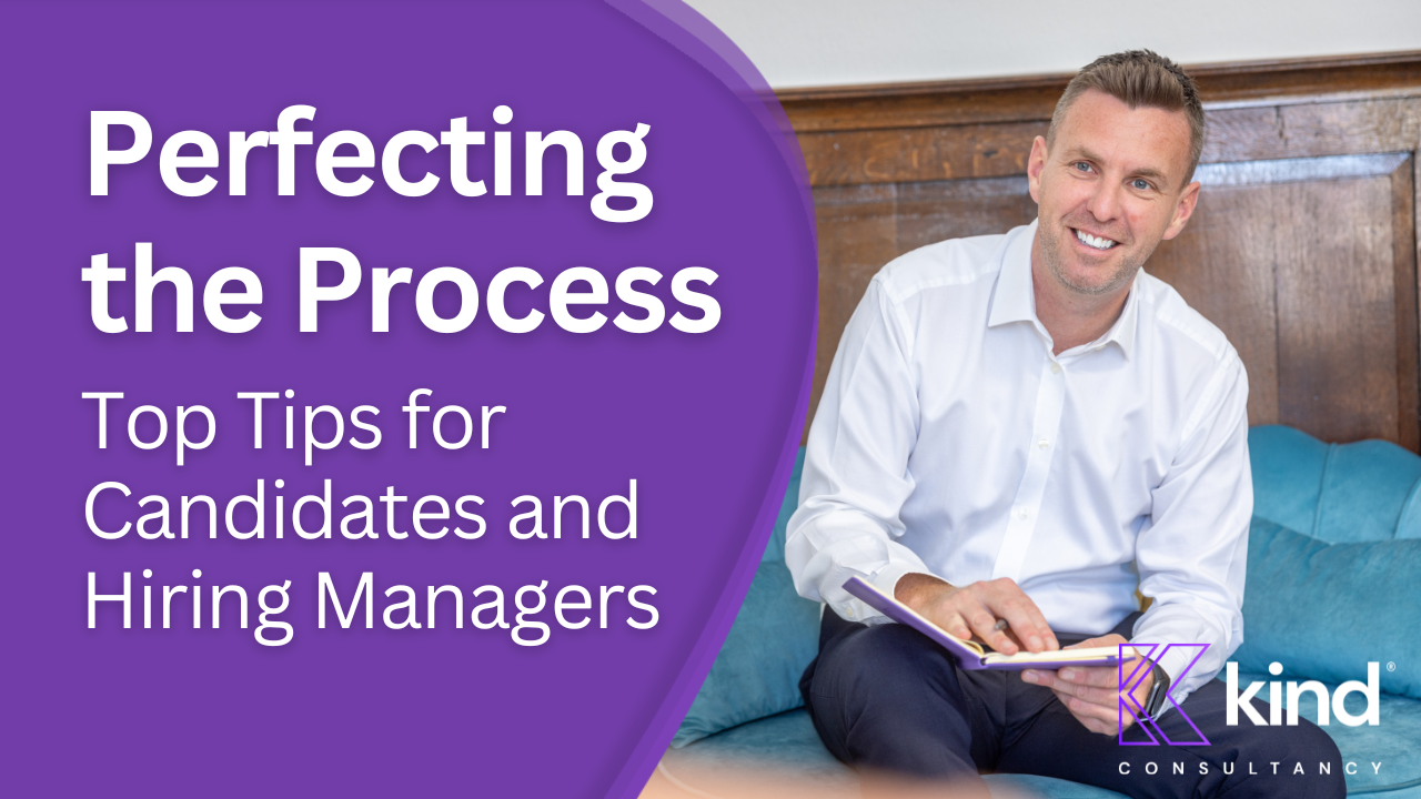 Perfecting the Process - Top Tips for Candidates and Hiring Managers
